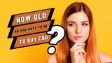 How Old Do You Have to Be to Buy CBD? Understanding Age Restrictions – NanoCraft