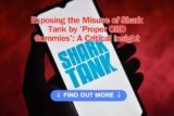 Proper CBD Gummies Shark Tank Claims Debunked – NanoCraft
